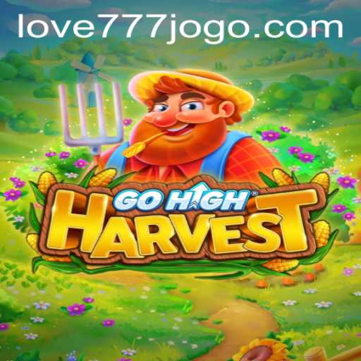 Exploring GoHighHarvest: The Innovative Game Merged with Love777 PH Login